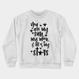 'You Are My Sun Moon and All Of The Stars' Family Love Shirt Crewneck Sweatshirt